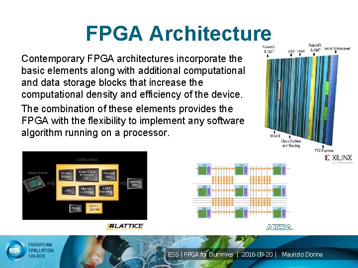 FPGA Architecture Contemporary FPGA architectures incorporate the basic elements along with additional computational and FPGA Architecture Contemporary FPGA architectures incorporate the basic elements along with additional computational and