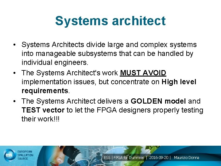 Systems architect • Systems Architects divide large and complex systems into manageable subsystems that