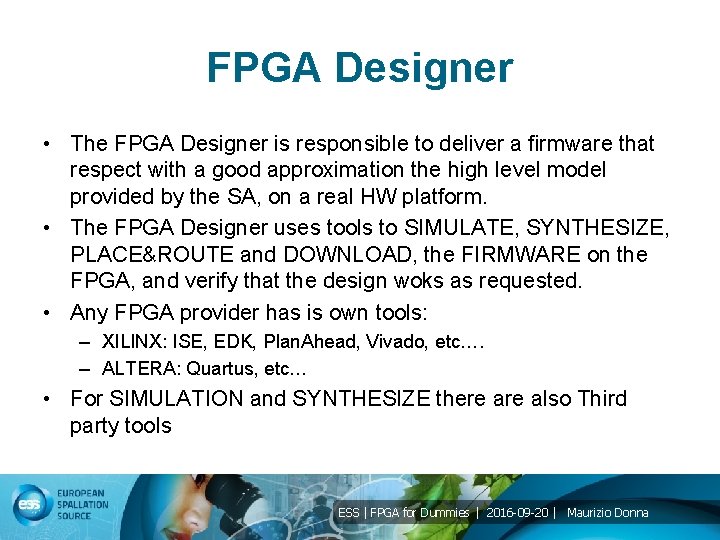 FPGA Designer • The FPGA Designer is responsible to deliver a firmware that respect