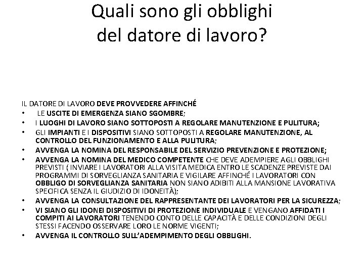 Quali sono gli obblighi del datore di lavoro? IL DATORE DI LAVORO DEVE PROVVEDERE