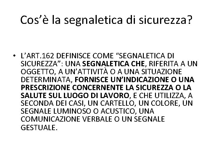 Cos’è la segnaletica di sicurezza? • L’ART. 162 DEFINISCE COME “SEGNALETICA DI SICUREZZA”: UNA