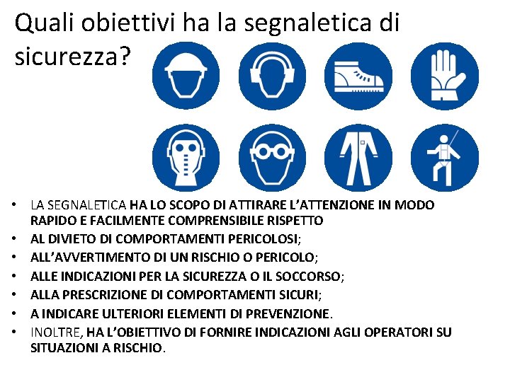 Quali obiettivi ha la segnaletica di sicurezza? • LA SEGNALETICA HA LO SCOPO DI