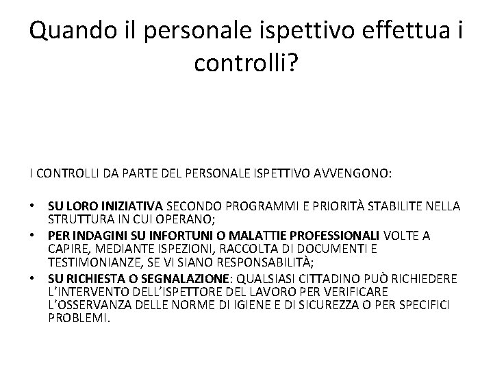 Quando il personale ispettivo effettua i controlli? I CONTROLLI DA PARTE DEL PERSONALE ISPETTIVO