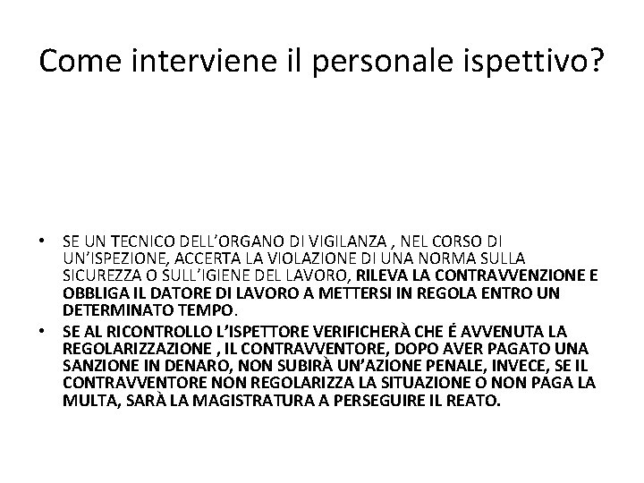 Come interviene il personale ispettivo? • SE UN TECNICO DELL’ORGANO DI VIGILANZA , NEL