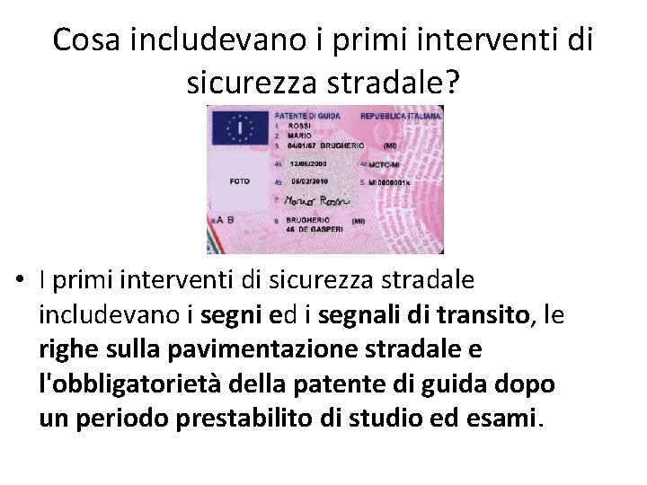 Cosa includevano i primi interventi di sicurezza stradale? • I primi interventi di sicurezza