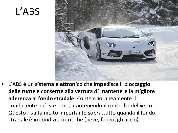 L’ABS • L’ABS è un sistema elettronico che impedisce il bloccaggio delle ruote e