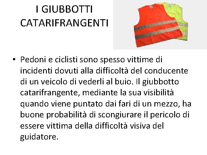 I GIUBBOTTI CATARIFRANGENTI • Pedoni e ciclisti sono spesso vittime di incidenti dovuti alla