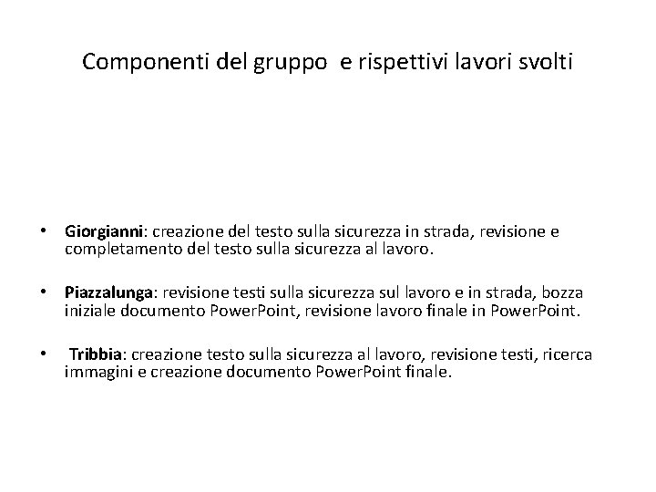 Componenti del gruppo e rispettivi lavori svolti • Giorgianni: creazione del testo sulla sicurezza