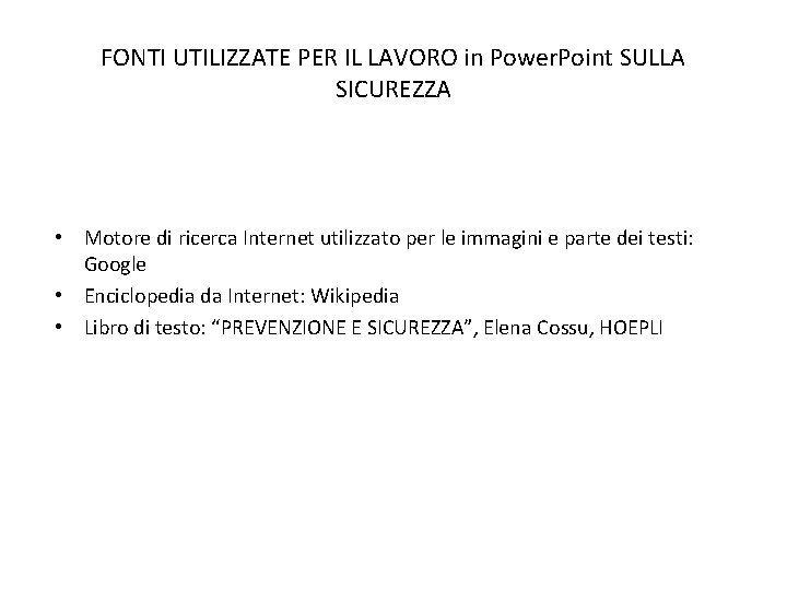 FONTI UTILIZZATE PER IL LAVORO in Power. Point SULLA SICUREZZA • Motore di ricerca