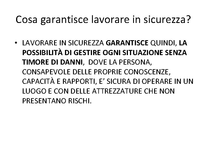 Cosa garantisce lavorare in sicurezza? • LAVORARE IN SICUREZZA GARANTISCE QUINDI, LA POSSIBILITÀ DI
