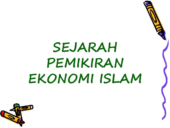 SEJARAH PEMIKIRAN EKONOMI ISLAM 