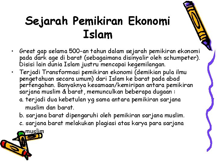 Sejarah Pemikiran Ekonomi Islam • Great gap selama 500 -an tahun dalam sejarah pemikiran