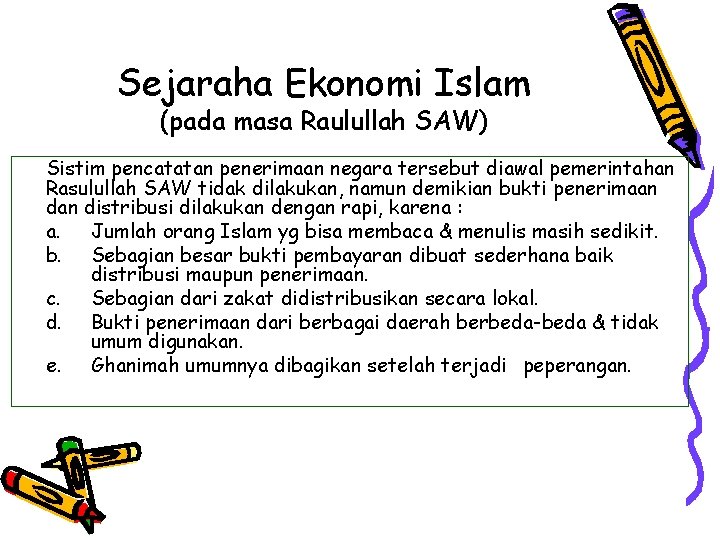 Sejaraha Ekonomi Islam (pada masa Raulullah SAW) Sistim pencatatan penerimaan negara tersebut diawal pemerintahan