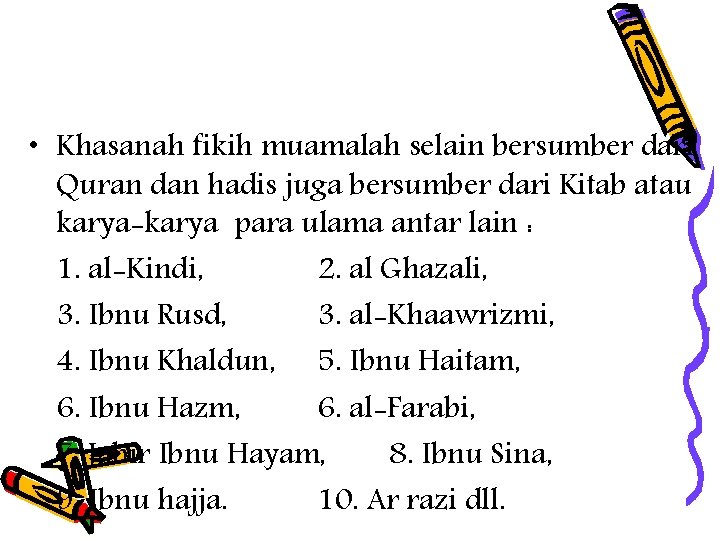  • Khasanah fikih muamalah selain bersumber dari Quran dan hadis juga bersumber dari