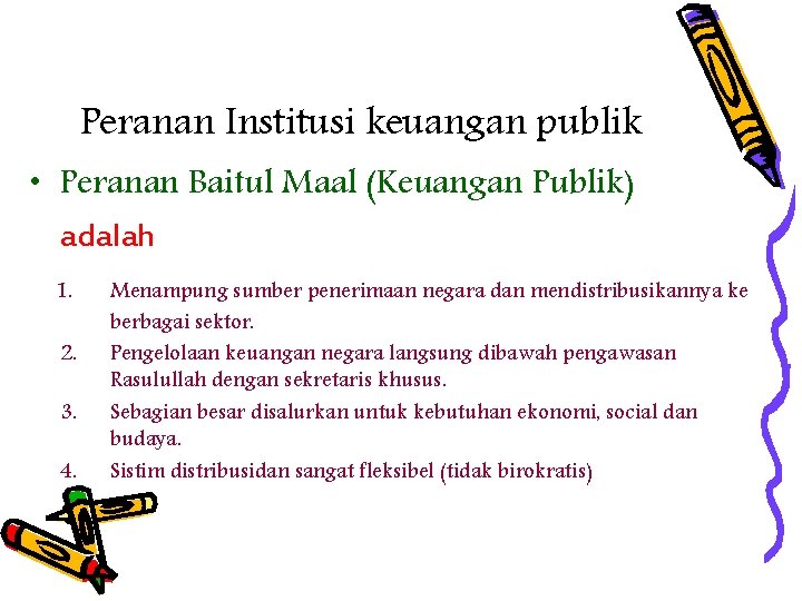 Peranan Institusi keuangan publik • Peranan Baitul Maal (Keuangan Publik) adalah 1. 2. 3.