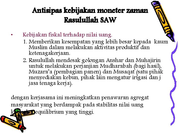 Antisipas kebijakan moneter zaman Rasulullah SAW • Kebijakan fiskal terhadap nilai uang. 1. Memberikan