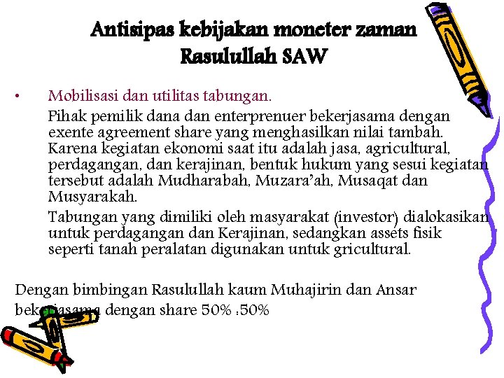 Antisipas kebijakan moneter zaman Rasulullah SAW • Mobilisasi dan utilitas tabungan. Pihak pemilik dana