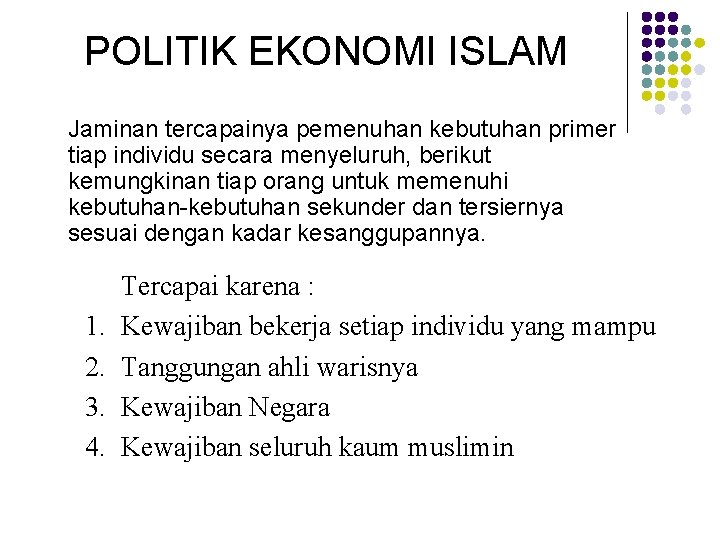 POLITIK EKONOMI ISLAM Jaminan tercapainya pemenuhan kebutuhan primer tiap individu secara menyeluruh, berikut kemungkinan