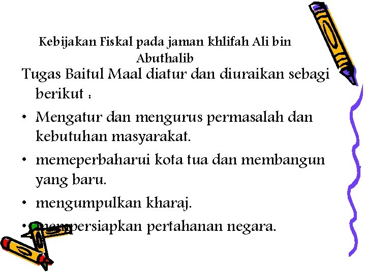 Kebijakan Fiskal pada jaman khlifah Ali bin Abuthalib Tugas Baitul Maal diatur dan diuraikan