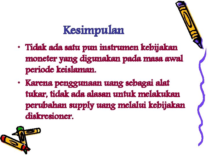 Kesimpulan • Tidak ada satu pun instrumen kebijakan moneter yang digunakan pada masa awal