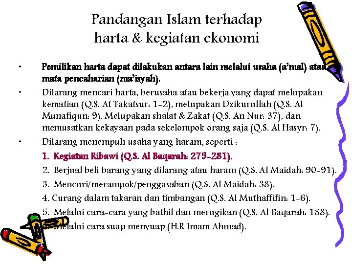 Pandangan Islam terhadap harta & kegiatan ekonomi • • • Pemilikan harta dapat dilakukan