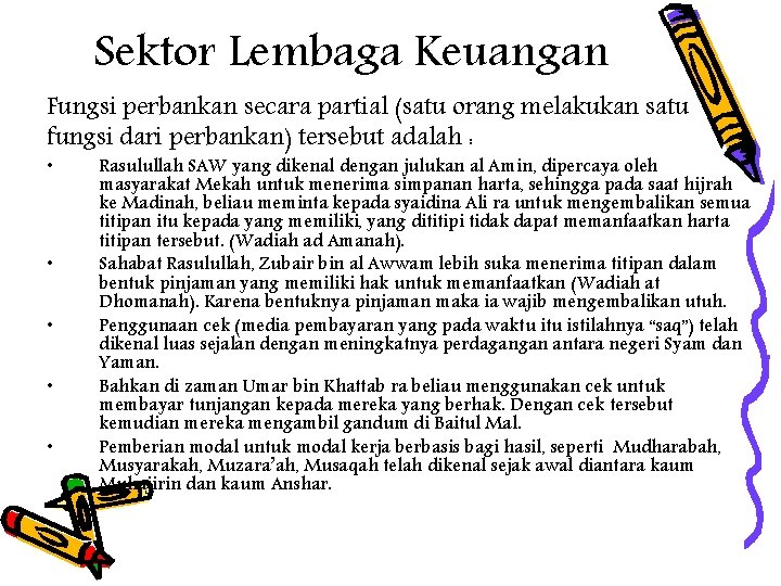 Sektor Lembaga Keuangan Fungsi perbankan secara partial (satu orang melakukan satu fungsi dari perbankan)