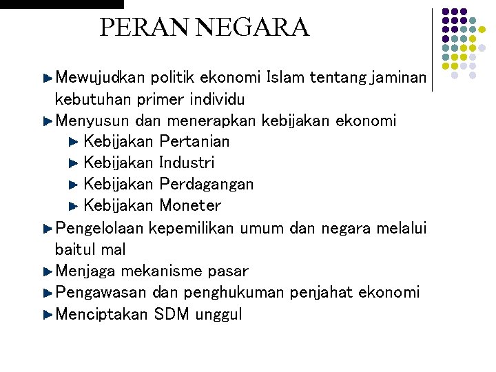 PERAN NEGARA Mewujudkan politik ekonomi Islam tentang jaminan kebutuhan primer individu Menyusun dan menerapkan