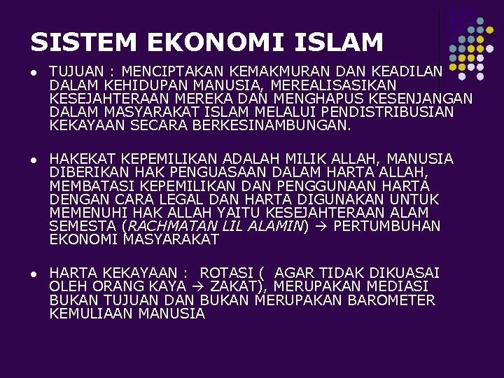 SISTEM EKONOMI ISLAM l TUJUAN : MENCIPTAKAN KEMAKMURAN DAN KEADILAN DALAM KEHIDUPAN MANUSIA, MEREALISASIKAN