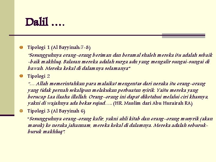 Dalil …. Tipologi 1 (Al Bayyinah: 7 -8) “Sesungguhnya orang-orang beriman dan beramal shaleh
