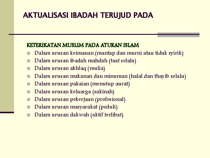 AKTUALISASI IBADAH TERUJUD PADA KETERIKATAN MUSLIM PADA ATURAN ISLAM n Dalam urusan keimanan (mantap