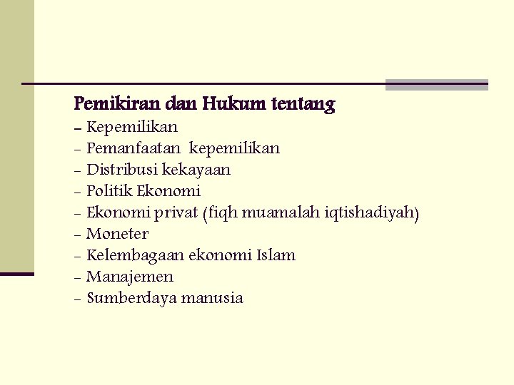 Pemikiran dan Hukum tentang - Kepemilikan - Pemanfaatan kepemilikan - Distribusi kekayaan - Politik