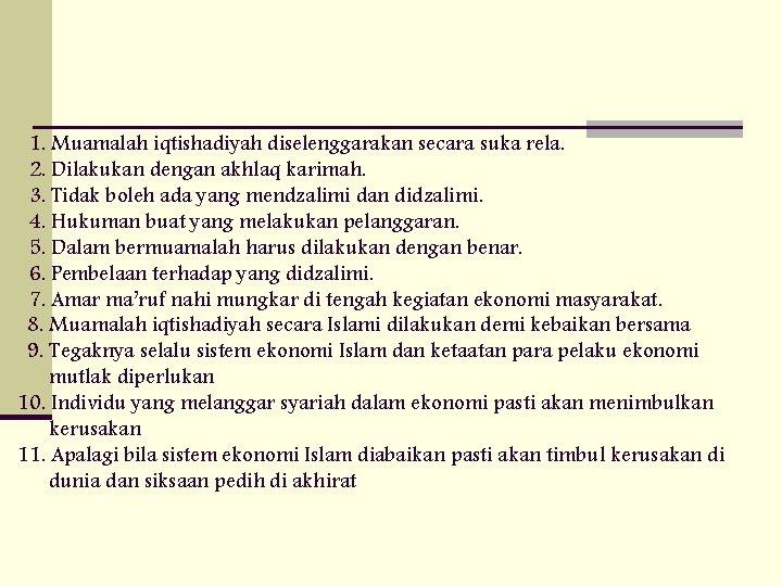 1. Muamalah iqtishadiyah diselenggarakan secara suka rela. 2. Dilakukan dengan akhlaq karimah. 3. Tidak