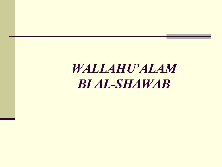 WALLAHU’ALAM BI AL-SHAWAB 