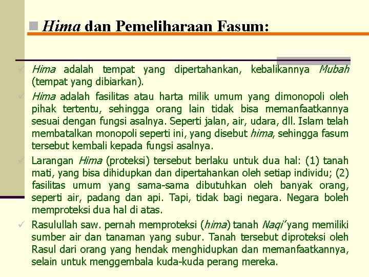 n Hima dan Pemeliharaan Fasum: ü Hima adalah tempat yang dipertahankan, kebalikannya Mubah (tempat