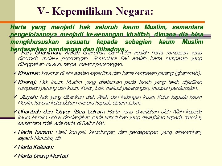 V- Kepemilikan Negara: Harta yang menjadi hak seluruh kaum Muslim, sementara pengelolaannya menjadi kewenangan