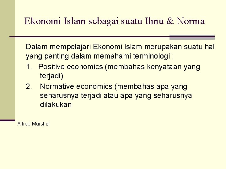 Ekonomi Islam sebagai suatu Ilmu & Norma Dalam mempelajari Ekonomi Islam merupakan suatu hal