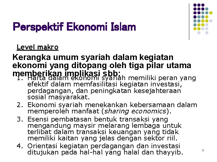 Perspektif Ekonomi Islam Level makro Kerangka umum syariah dalam kegiatan ekonomi yang ditopang oleh