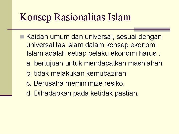 Konsep Rasionalitas Islam n Kaidah umum dan universal, sesuai dengan universalitas islam dalam konsep