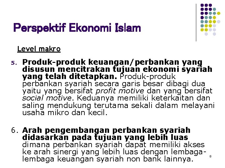 Perspektif Ekonomi Islam Level makro 5. Produk-produk keuangan/perbankan yang disusun mencitrakan tujuan ekonomi syariah