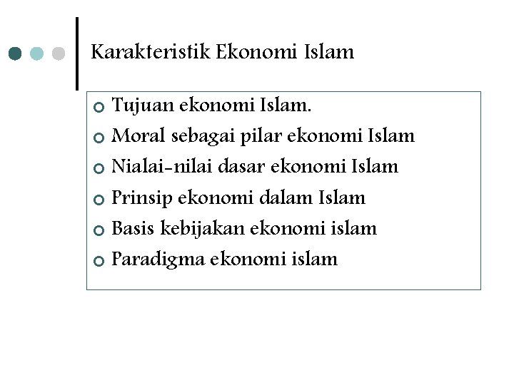 Karakteristik Ekonomi Islam Tujuan ekonomi Islam. ¢ Moral sebagai pilar ekonomi Islam ¢ Nialai-nilai