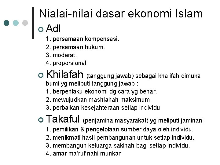 Nialai-nilai dasar ekonomi Islam ¢ Adl 1. persamaan kompensasi. 2. persamaan hukum. 3. moderat.