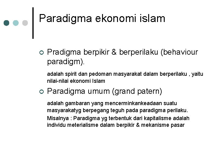 Paradigma ekonomi islam ¢ Pradigma berpikir & berperilaku (behaviour paradigm). adalah spirit dan pedoman