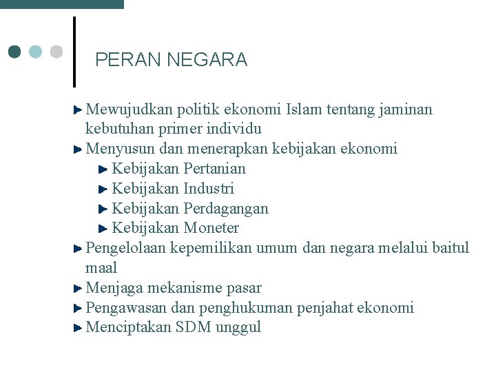 PERAN NEGARA Mewujudkan politik ekonomi Islam tentang jaminan kebutuhan primer individu Menyusun dan menerapkan