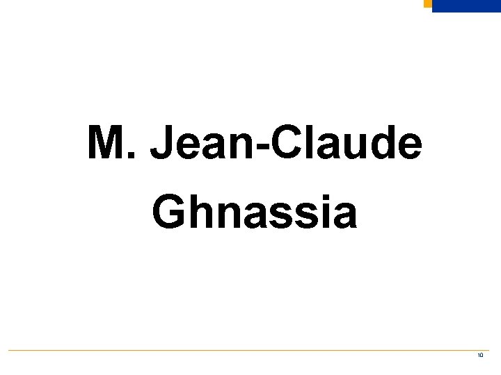 M. Jean-Claude Ghnassia 10 