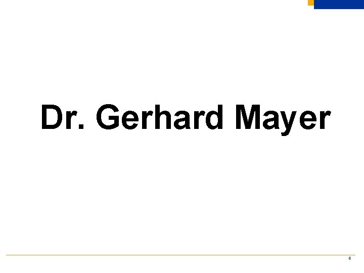 Dr. Gerhard Mayer 5 