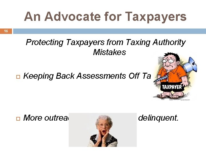 An Advocate for Taxpayers 16 Protecting Taxpayers from Taxing Authority Mistakes Keeping Back Assessments