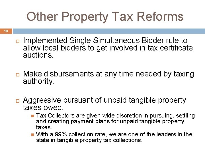 Other Property Tax Reforms 18 Implemented Single Simultaneous Bidder rule to allow local bidders