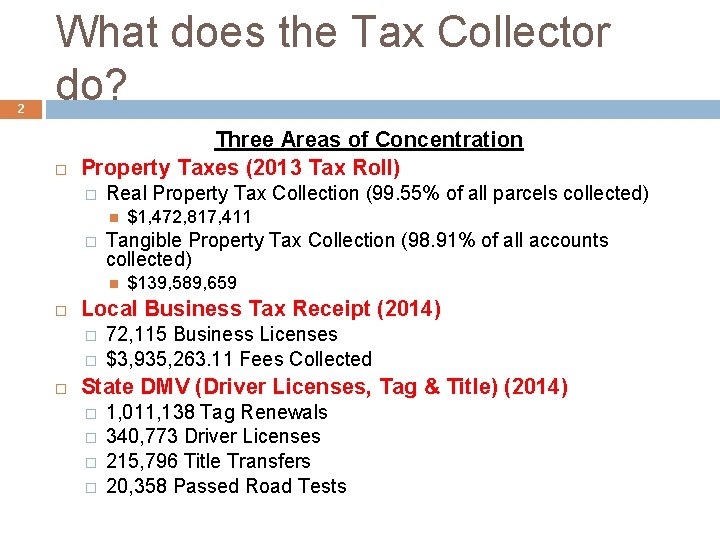 2 What does the Tax Collector do? Three Areas of Concentration Property Taxes (2013