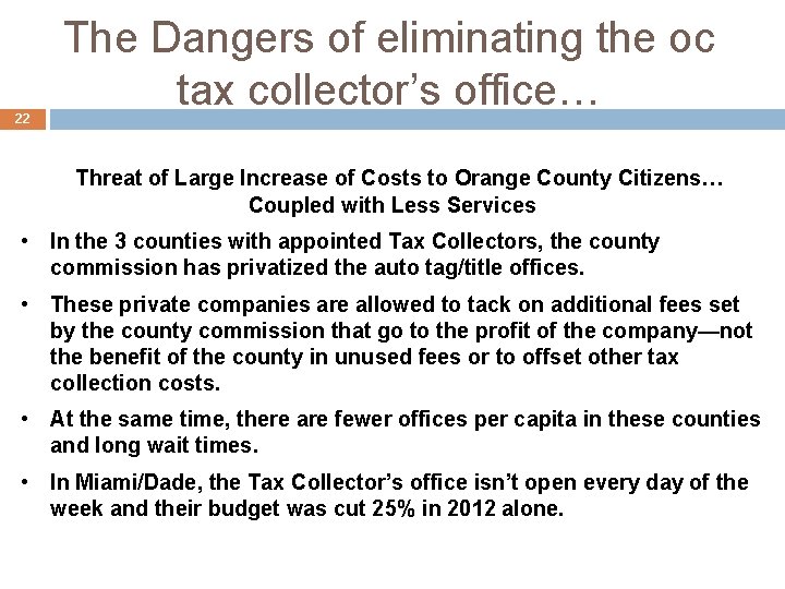 22 The Dangers of eliminating the oc tax collector’s office… Threat of Large Increase