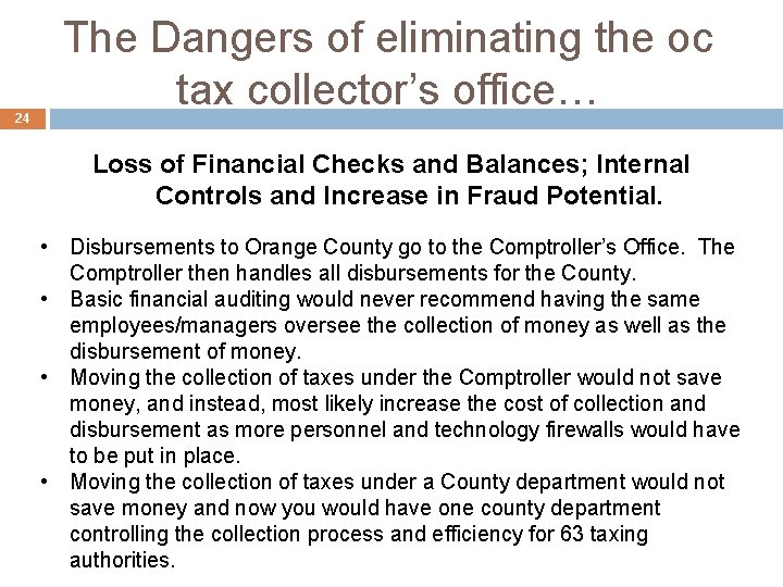 24 The Dangers of eliminating the oc tax collector’s office… Loss of Financial Checks